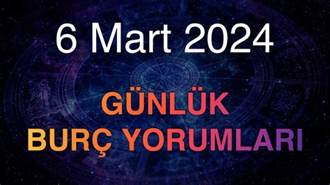 6 Mart 2024 Çarşamba burç yorumları